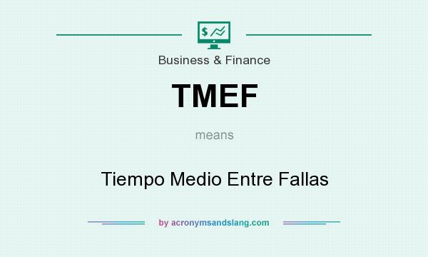 What does TMEF mean? It stands for Tiempo Medio Entre Fallas