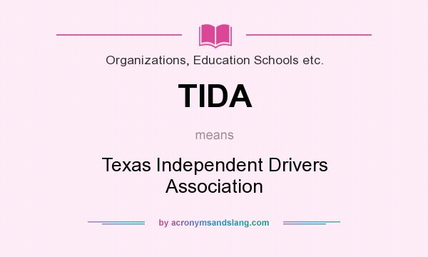 What does TIDA mean? It stands for Texas Independent Drivers Association