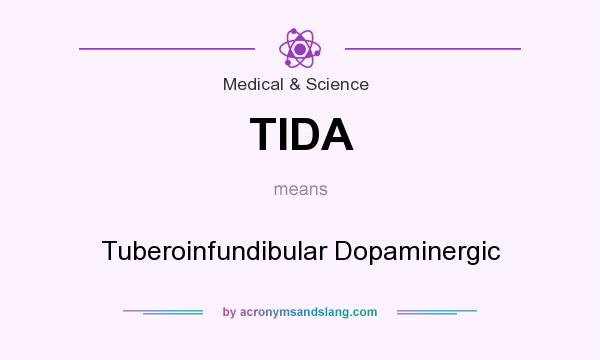 What does TIDA mean? It stands for Tuberoinfundibular Dopaminergic