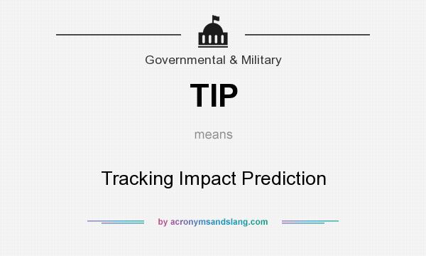 What does TIP mean? It stands for Tracking Impact Prediction