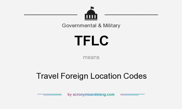 What does TFLC mean? It stands for Travel Foreign Location Codes