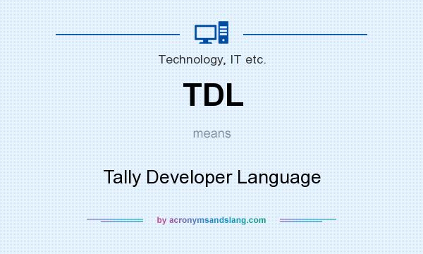 What does TDL mean? It stands for Tally Developer Language