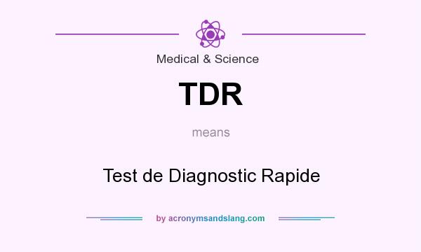 What does TDR mean? It stands for Test de Diagnostic Rapide