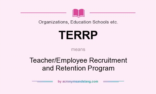 What does TERRP mean? It stands for Teacher/Employee Recruitment and Retention Program