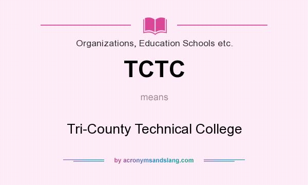 What does TCTC mean? It stands for Tri-County Technical College