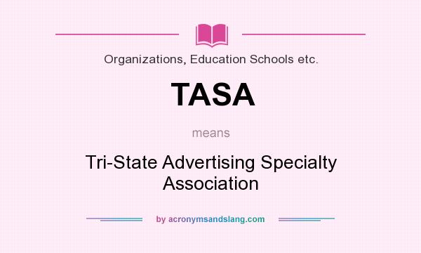 What does TASA mean? It stands for Tri-State Advertising Specialty Association
