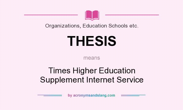 What does THESIS mean? It stands for Times Higher Education Supplement Internet Service