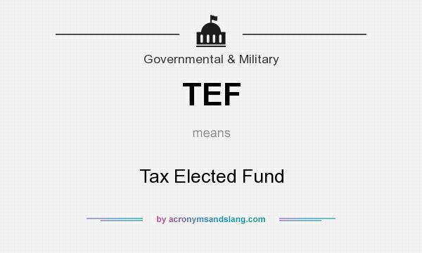 What does TEF mean? It stands for Tax Elected Fund