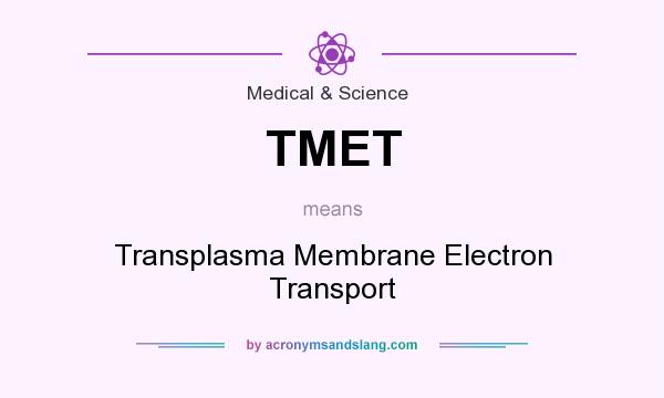 What does TMET mean? It stands for Transplasma Membrane Electron Transport