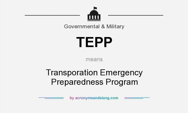 What does TEPP mean? It stands for Transporation Emergency Preparedness Program