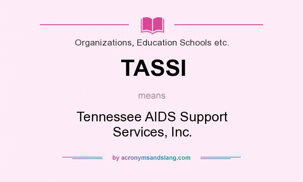What does TASSI mean? It stands for Tennessee AIDS Support Services, Inc.