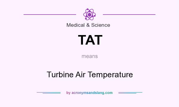 What does TAT mean? It stands for Turbine Air Temperature