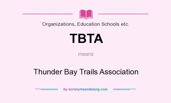 What does TBTA mean? It stands for Thunder Bay Trails Association