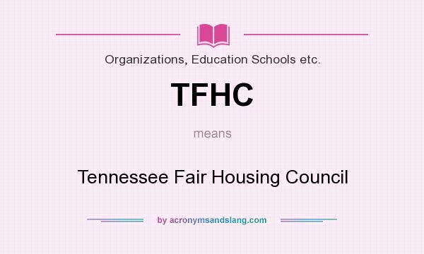 What does TFHC mean? It stands for Tennessee Fair Housing Council