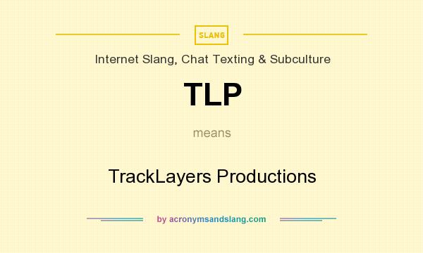 What does TLP mean? It stands for TrackLayers Productions
