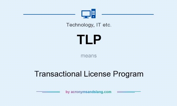 What does TLP mean? It stands for Transactional License Program