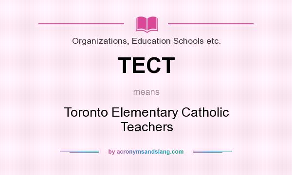 What does TECT mean? It stands for Toronto Elementary Catholic Teachers
