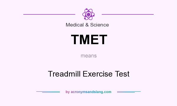 What does TMET mean? It stands for Treadmill Exercise Test