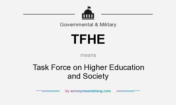 What does TFHE mean? It stands for Task Force on Higher Education and Society