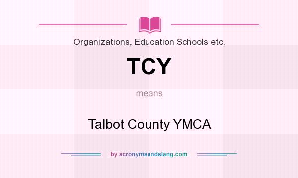 What does TCY mean? It stands for Talbot County YMCA