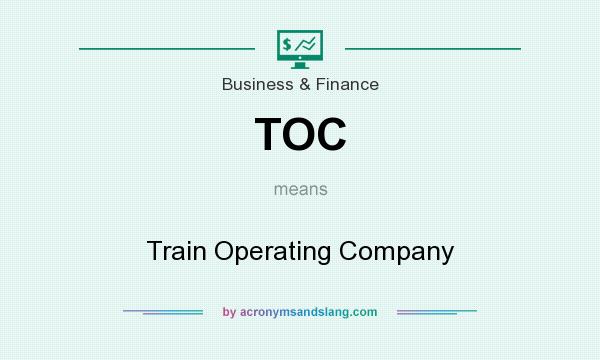 What does TOC mean? It stands for Train Operating Company