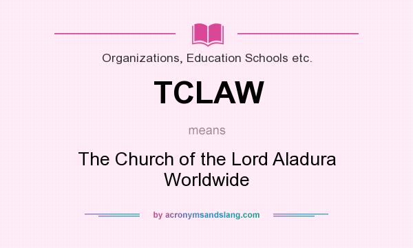 What does TCLAW mean? It stands for The Church of the Lord Aladura Worldwide