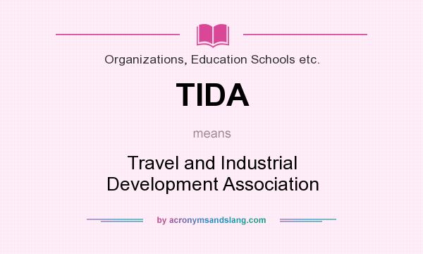 What does TIDA mean? It stands for Travel and Industrial Development Association