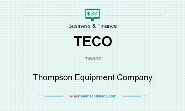 What does TECO mean? It stands for Thompson Equipment Company