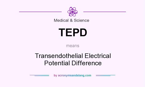 What does TEPD mean? It stands for Transendothelial Electrical Potential Difference
