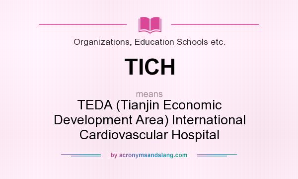 What does TICH mean? It stands for TEDA (Tianjin Economic Development Area) International Cardiovascular Hospital