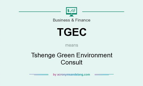 What does TGEC mean? It stands for Tshenge Green Environment Consult