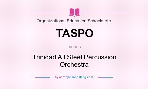 What does TASPO mean? It stands for Trinidad All Steel Percussion Orchestra