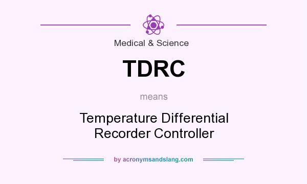 What does TDRC mean? It stands for Temperature Differential Recorder Controller