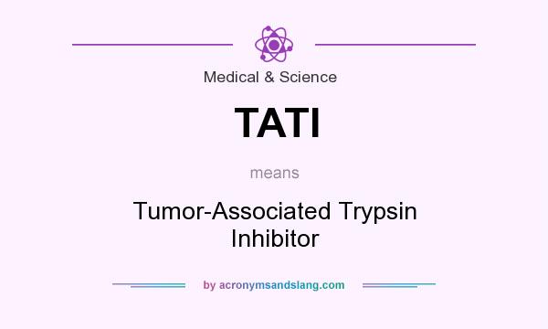 What does TATI mean? It stands for Tumor-Associated Trypsin Inhibitor