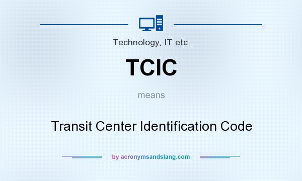 What does TCIC mean? It stands for Transit Center Identification Code