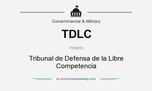 What does TDLC mean? It stands for Tribunal de Defensa de la Libre Competencia