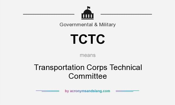 What does TCTC mean? It stands for Transportation Corps Technical Committee