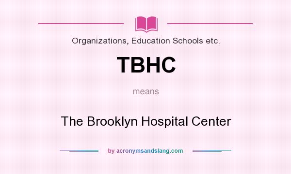 What does TBHC mean? It stands for The Brooklyn Hospital Center