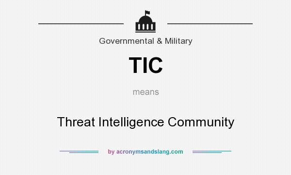 What does TIC mean? It stands for Threat Intelligence Community