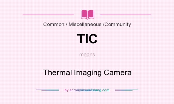 What does TIC mean? It stands for Thermal Imaging Camera