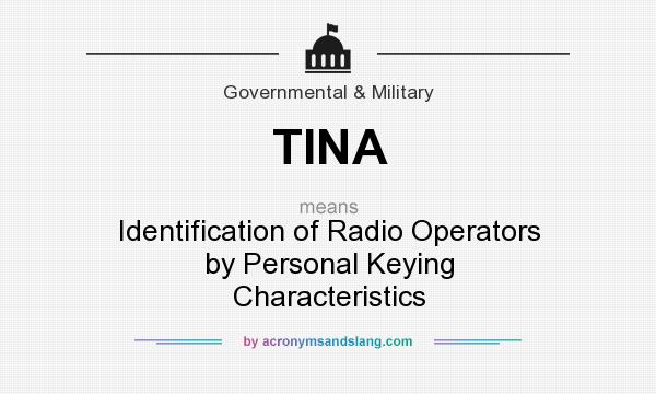 What does TINA mean? It stands for Identification of Radio Operators by Personal Keying Characteristics