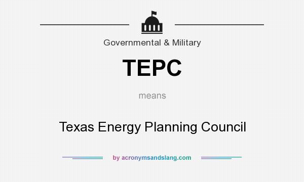 What does TEPC mean? It stands for Texas Energy Planning Council