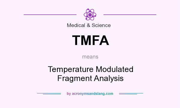 What does TMFA mean? It stands for Temperature Modulated Fragment Analysis
