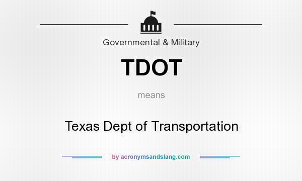 What does TDOT mean? It stands for Texas Dept of Transportation