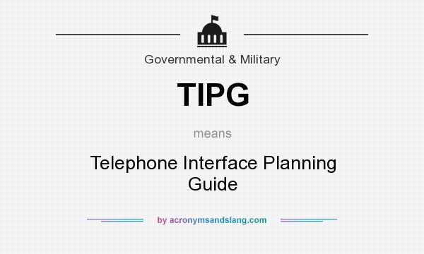 What does TIPG mean? It stands for Telephone Interface Planning Guide
