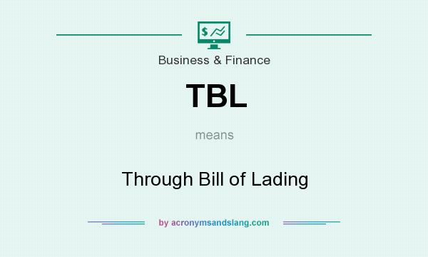What does TBL mean? It stands for Through Bill of Lading