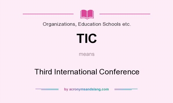 What does TIC mean? It stands for Third International Conference