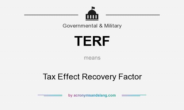 What does TERF mean? It stands for Tax Effect Recovery Factor