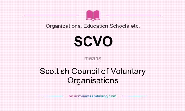 What does SCVO mean? It stands for Scottish Council of Voluntary Organisations