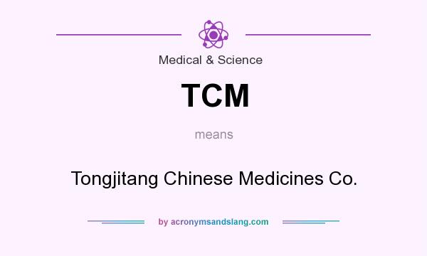 What does TCM mean? It stands for Tongjitang Chinese Medicines Co.